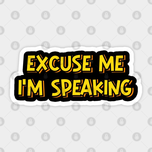 Excuse Me I'm Speaking Sticker by ardp13